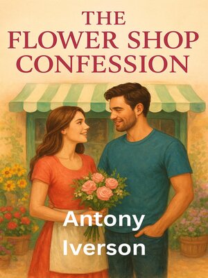 cover image of The Flower Shop Confession